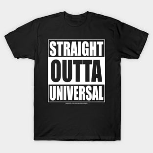 Straight Outta Universal T-Shirt